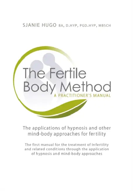 The Fertile Body Method: A Practitioner's Manual [With CDROM] by Sjanie Hugo Wurlitzer
