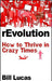 Revolution: How to Thrive in Crazy Times by Bill Lucas