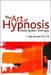 The Art of Hypnosis: Mastering Basic Techniques by C. Roy Hunter