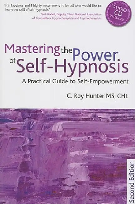 Mastering the Power of Self-Hypnosis: A Practical Guide to Self Empowerment - Second Edition [With CD (Audio)] by Roy Hunter