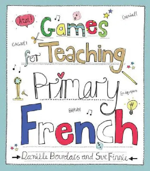 Games for Teaching Primary French by Danile Bourdais