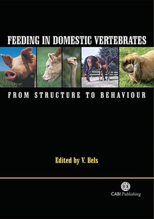 Feeding In Domestic Vertebrates: From Structure to Behaviour by V. Bels