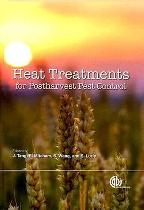 Heat Treatments For Postharvest Pest Control: Theory and Practice by J. Tang, Others