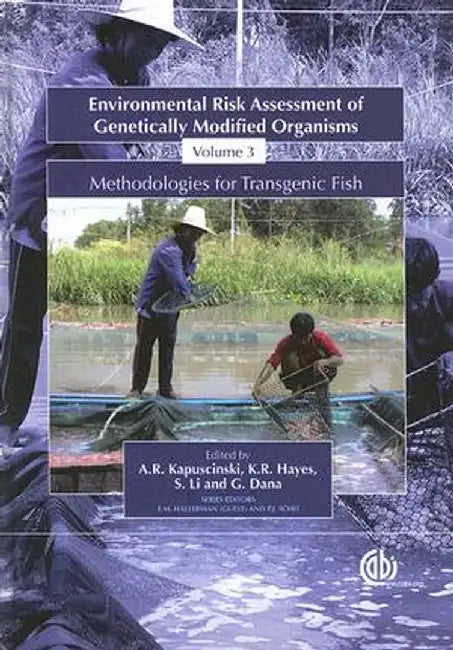 Environmental Risk Assessment Of Genetically Modified Organisisms: Transgenic Fish in Developing Countries by A.R. Kapuscinski, Others