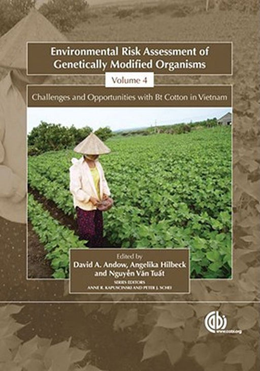 Environmental Risk Assessment Of Genetically Modified Organism: Challenges and Opportunities with Bt Cotton in Vietnam by D A Andow, A. Hilbeck, N van Tuat