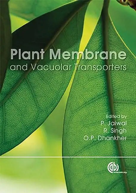 Plant Membrane And Vacuolar Transporters by P. Jaiwal, R. Singh, O.P. Dhanker