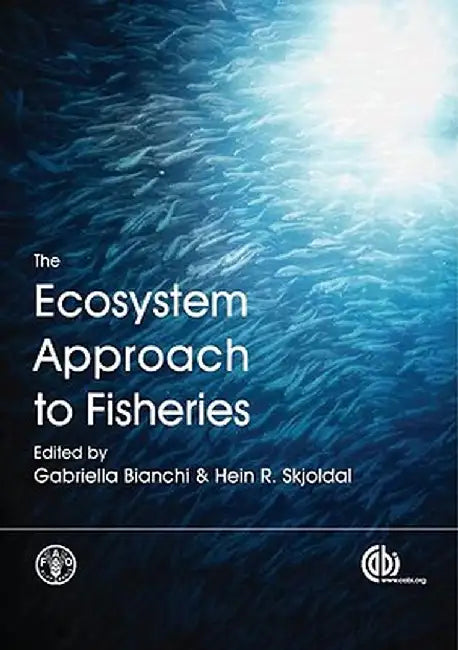 The Ecosystem Approach To Fisheries by G. Bianchi, H R Skjoldal