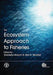 The Ecosystem Approach To Fisheries by G. Bianchi, H R Skjoldal