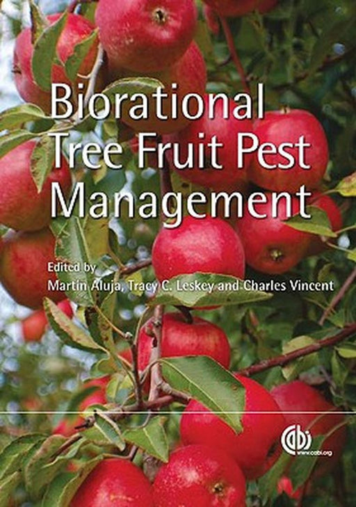 Biorational Tree Fruit Pest Management by M. Aluja, T.C. Leskey, C. Vincent