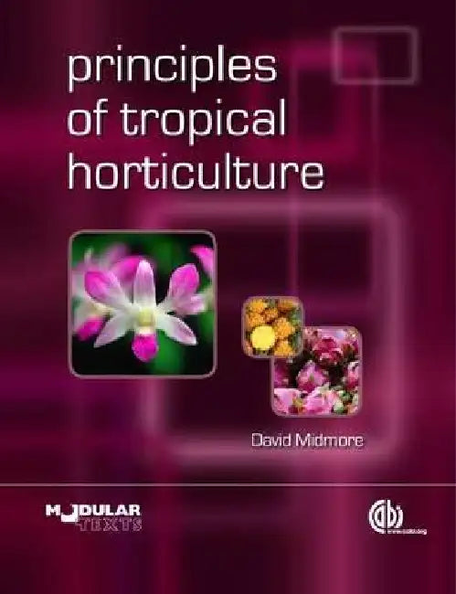 Principles of Tropical Horticulture by David Midmore