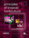 Principles of Tropical Horticulture by David Midmore