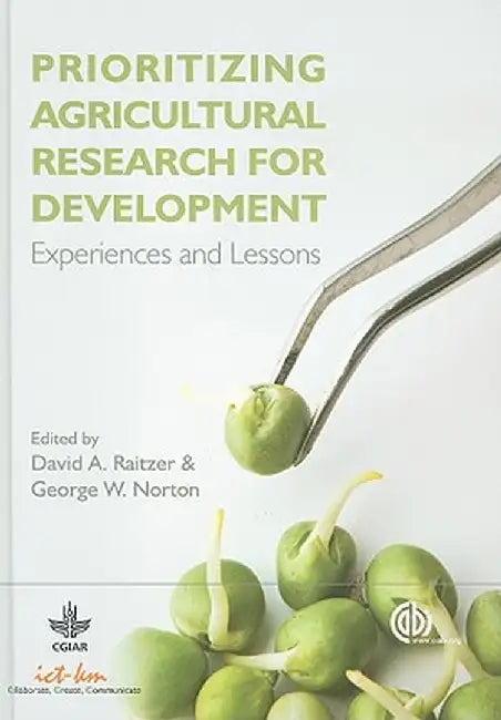 Prioritizing Agricultural Research For Development: Experiences and Lessons by D.A. Raitzer, G.W. Norton