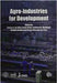 Agro-Industries For Development by C.A. Da Silva, D. Baker, A.W. Shepherd