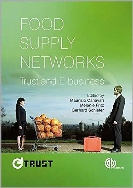 Food Supply Networks: Trust and E-business by M. Fritz, G. Schiefer