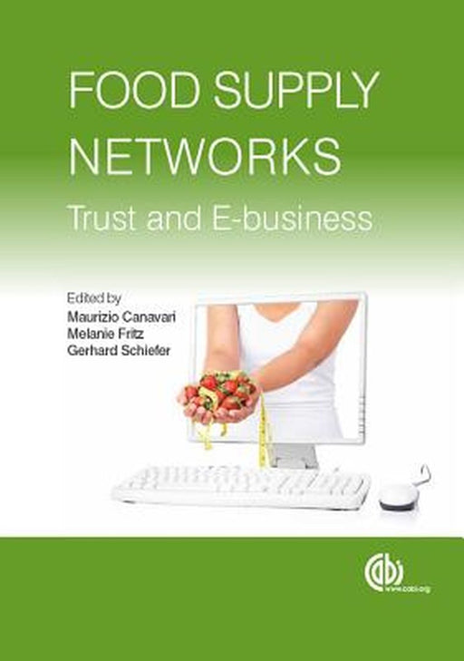 Food Supply Networks: Trust and E-Business by M. Canavari, M. Fritz, G. Schiefer