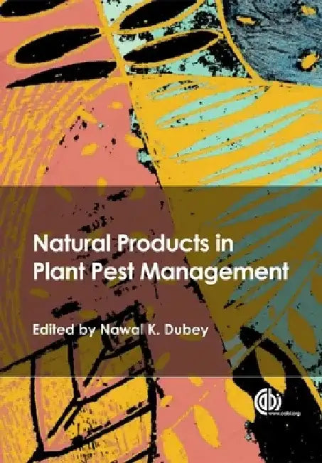 Natural Products in Plant Pest Management by Nawal Kishore Dubey