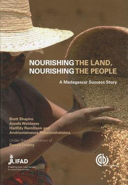 Nourishing The Land, Nourishing The People: A Madagascan Success Story by B Shapiro, Others