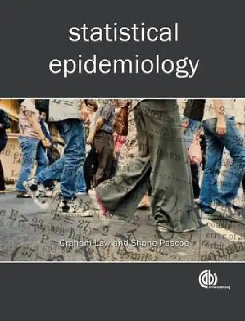 Statistical Epidemiology by Graham R. Law