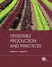 Vegetable Production and Practices by Gregory E. Welbaum