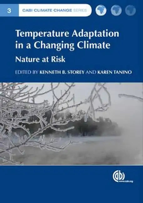 Temperature Adaptation In A Changing Climate: Nature at Risk by Kenneth B. Storey, Karen K. Tanino