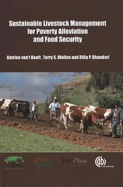 Sustainable Livestock Management For Poverty Alleviation And Food Security by Katrien van t'Hooft, Terry Wollen, Dilip P. Bhandari