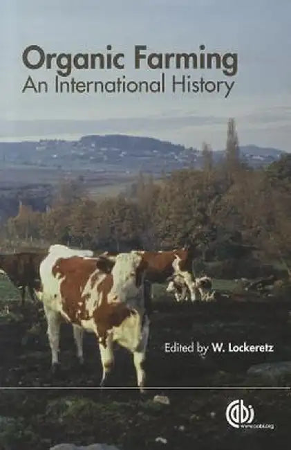Organic Farming: An International History by W. Lockeretz
