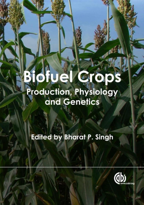 Biofuel Crops: Production, Physiology and Genetics by Bharat P. Singh