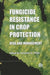 Fungicide Resistance In Crop Protection: Risk and Management by Tarlochen S. Thind