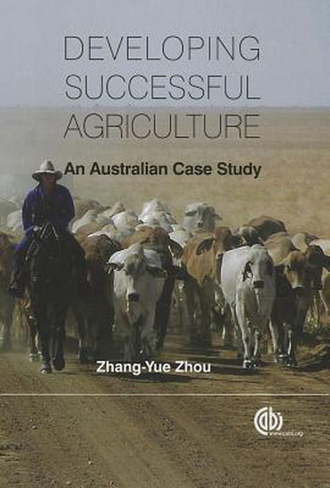 Developing Successful Agriculture: An Australian Case Study by Zhang-Yue Zhou