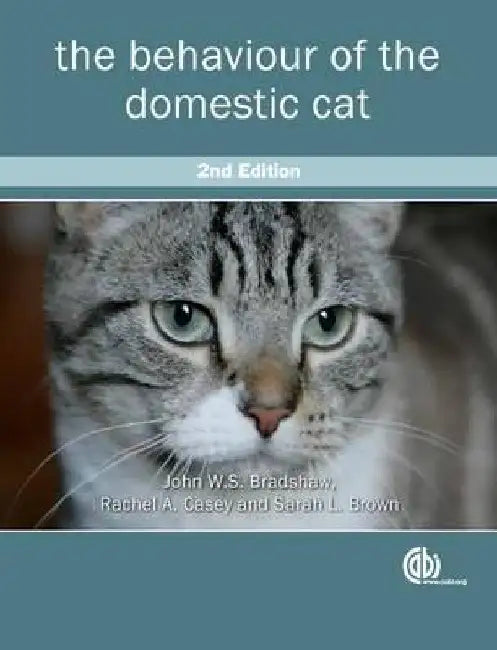 The Behaviour of the Domestic Cat by John W. S. Bradshaw