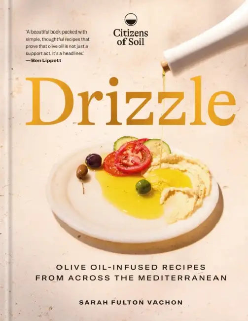 Drizzle: Olive-Oil-Infused Recipes from Across the Mediterranean by Sarah Fulton Vachon