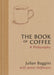 The Book of Coffee: A Philosophy by Julian Baggini
