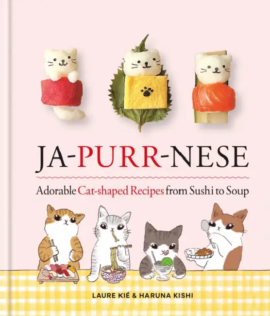 Ja-Purr-Nese: Adorable Cat-Shaped Recipes from Sushi to Soup by Laure Kié
