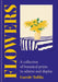 Flowers: A Collection of Botanical Prints to Admire and Display by Carole Tolila