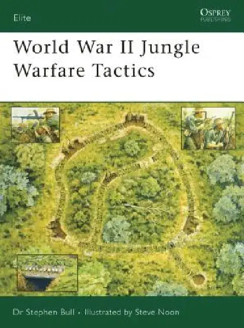World War II Jungle Warfare Tactics by Stephen Bull