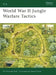 World War II Jungle Warfare Tactics by Stephen Bull