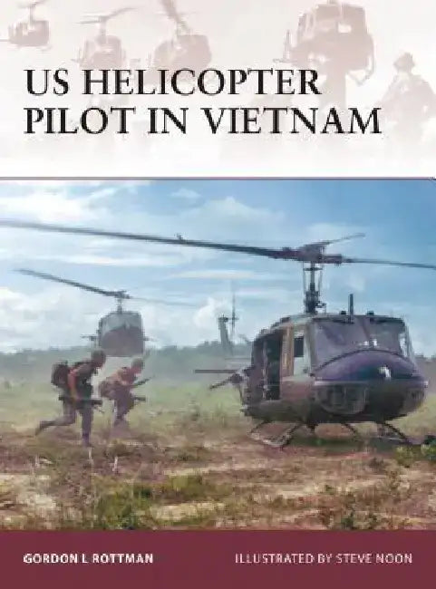 US Helicopter Pilot in Vietnam by Gordon L. Rottman