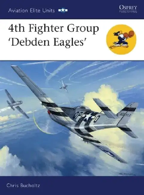 4th Fighter Group 'Debden Eagles' by Chris Bucholtz