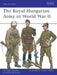 The Royal Hungarian Army in World War II by Nigel Thomas