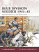 Blue Division Soldier 1941-45: Spanish Volunteer on the Eastern Front by Carlos Caballero Jurado