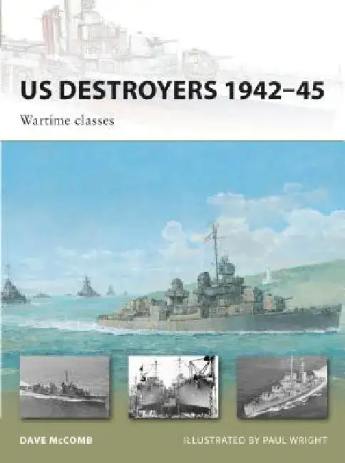 US Destroyers 1942-45: Wartime Classes by Dave McComb