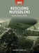 Rescuing Mussolini: Gran Sasso 1943 by Robert Forczyk