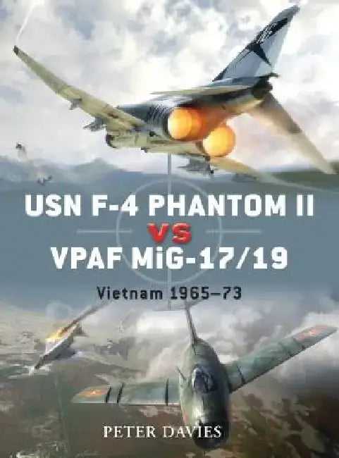 USN F-4 Phantom II Vs Vpaf MIG-17/19: Vietnam 1965-73 by Peter E. Davies