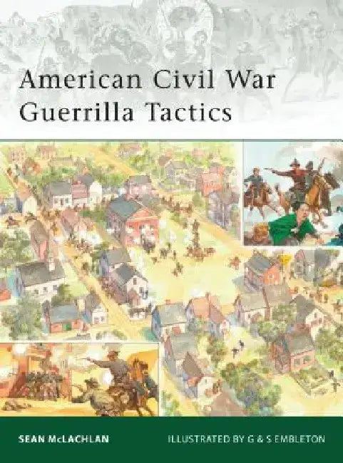 American Civil War Guerrilla Tactics by Sean McLachlan