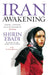 Iran Awakening: From Prison to Peace Prize: One Woman's Struggle at the Crossroads of History by Shirin Ebadi