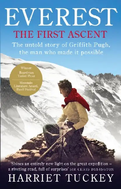 Everest - The First Ascent: The untold story of Griffith Pugh, the man who made it possible by Harriet Tuckey