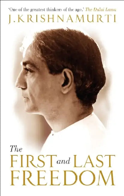 The First and Last Freedom by J Krishnamurti
