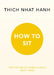 How to Sit by Thich Nhat Hanh