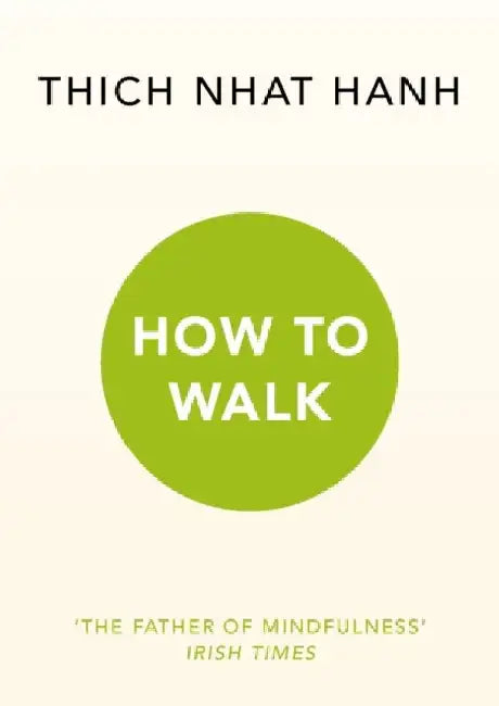 How To Walk by Thich Nhat Hanh