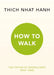 How To Walk by Thich Nhat Hanh